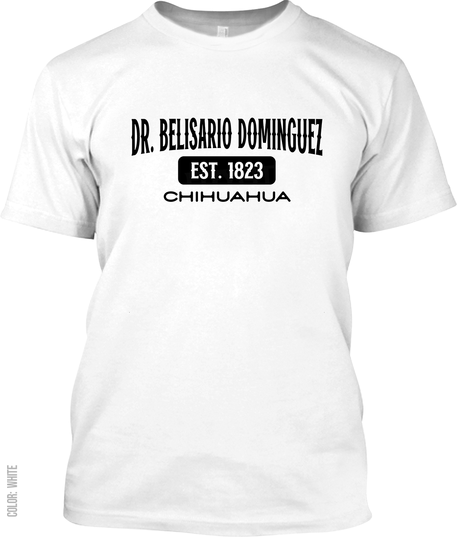 Dr. Belisario Dominguez, Chihuahua Signature T-Shirt