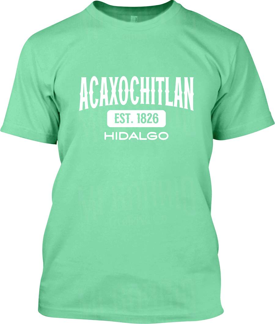 Acaxochitlan, Hidalgo Signature T-Shirt