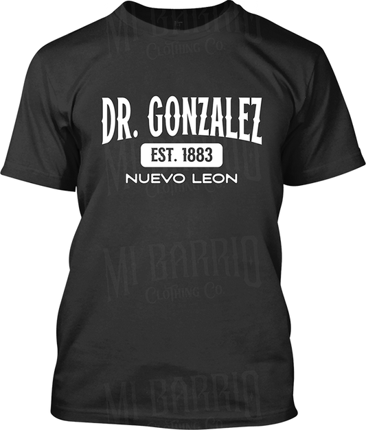 Dr. Gonzalez, Nuevo Leon Signature T-Shirt