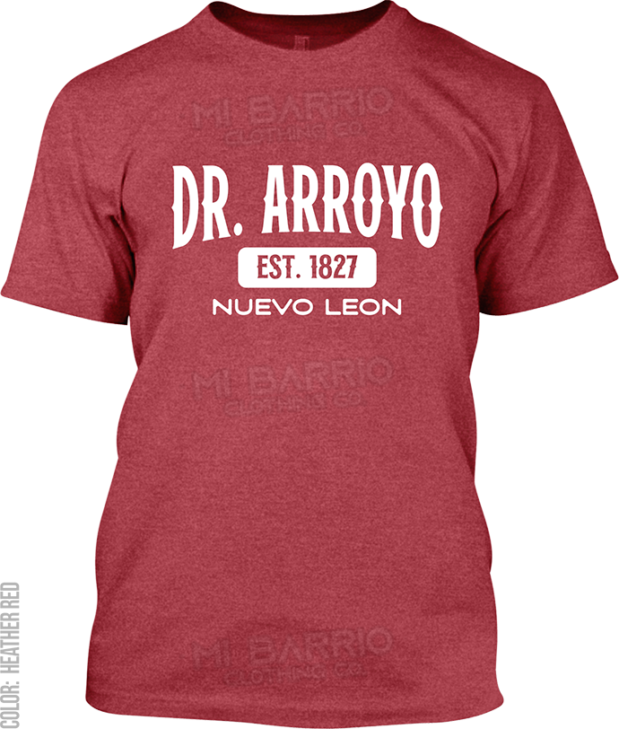 Dr. Arroyo, Nuevo Leon Signature T-Shirt