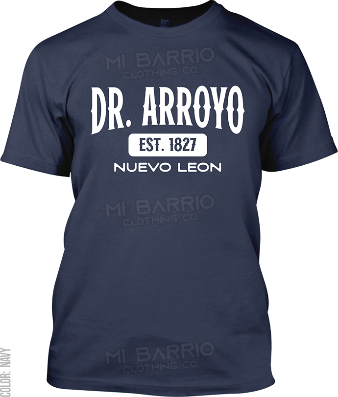 Dr. Arroyo, Nuevo Leon Signature T-Shirt