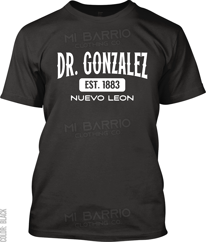 Dr. Gonzalez, Nuevo Leon Signature T-Shirt