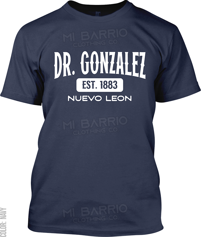 Dr. Gonzalez, Nuevo Leon Signature T-Shirt